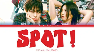 ZICO (지코) 'SPOT! (feat. JENNIE)' Color Coded Lyrics (ENG/ROM/HAN)