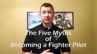 Five Myths of Becoming a Fighter Pilot