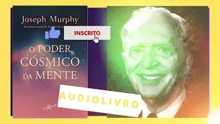 🌟O PODER CÓSMICO DA MENTE JOSEPH MURPHY   AUDIOLIVRO