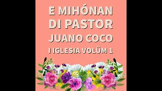 E mihónan di pastor Juano Coco i Iglesia volüm 1