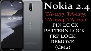 Nokia 2.4 (TA-1277, TA-1275, TA-1274, TA-1270) PIN LOCK  | PATTERN LOCK | FRP LOCK REMOVE - CM2