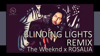 The Weeknd x ROSALIA - Blinding Lights REMIX (Letra/Lyrics)