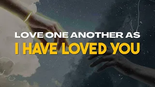 Love One Another As I Loved You