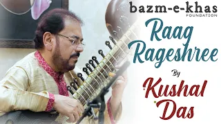 Raag Rageshree | Pt. Kushal Das | Bazm e Khas