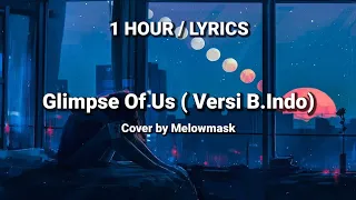 (1 HOUR / LYRICS) Glimpse Of Us - Joji | Indonesia ver. cover by Melowmask