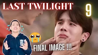 Reaction to Last Twilight Episode 9