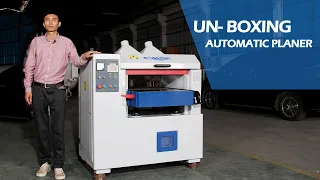 Un-boxing of MBZ automatic thickness planer