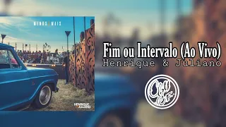 Henrique & Juliano - Fim ou Intervalo (Ao Vivo)