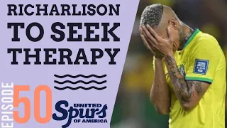 RICHARLISON TO SEEK THERAPY FOR MENTAL HEALTH | FULL TOTTENHAM SQUAD SUBMITTED| Ep50