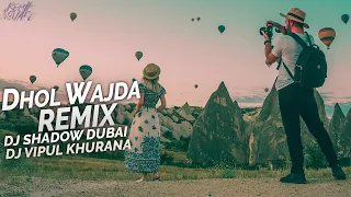 Dhol Wajda (Remix) || DJ Shadow Dubai | DJ Vipul Khurana | Kailash Kher | Let's Enjoy | Dance Music