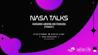 NASA TALKS - Hackeando a medicina com tecnologia por Luiz Fernando da Silva Borges.