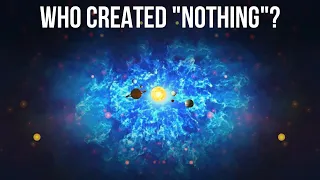 If the Universe Formed from Nothing, Who Created the Nothing?