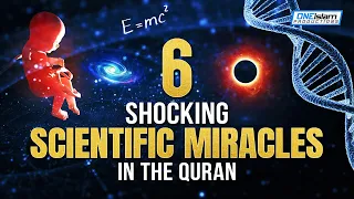 6 SHOCKING SCIENTIFIC MIRACLES IN THE QURAN