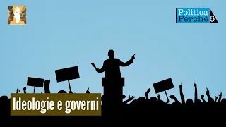 Perché fare politica: Ep. 5: Ideologie e governi