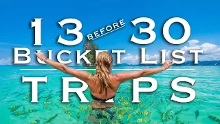 13 Essential Bucket List Trips to Make Before 30 | World Travel Guide