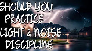 Are Light And Noise Discipline Really Important After SHTF?