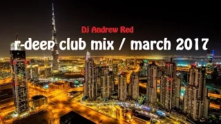 R-Deep Club Mix by Dj Andrew Red/March 2017