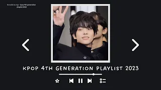 kpop 4th generation playlist 2023 | heeddeung