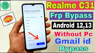 Realme C31 FRP Bypass Android 12,13 | New Solution | Realme (RMX3501) Gmail id Bypass Without Pc |