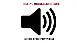 Eating Dinner Ambience Sound Effect