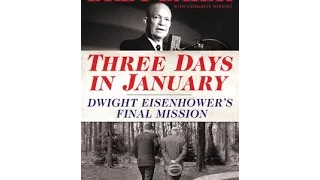 Three Days in January: Dwight Eisenhower’s Final Mission