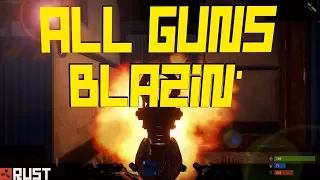 Rust | All Guns Blazin' !