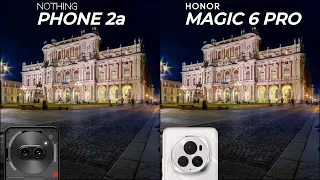 Nothing Phone 2a VS Honor Magic 6 Pro | Camera Test Comparison