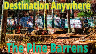 DESTINATION ANYWHERE-The Pine Barrens