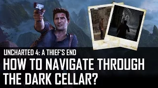 Uncharted 4 - How to navigate through the dark cellar (Chapter 6)?