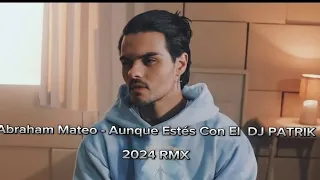 Abraham Mateo - Aunque Estés Con El DJ PATRIK ITALODANCE RMX 2024