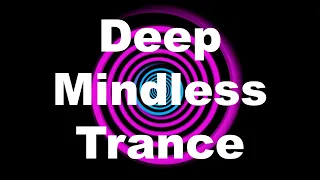 Deep Mindless Trance