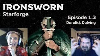 Ironsworn: Starforge Co-op RPG | Episode 1, Part 3 - Derelict Delving