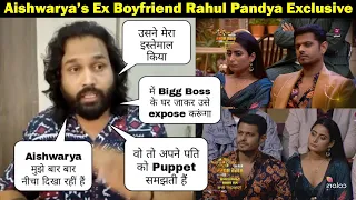 Bigg Boss 17 Aishwarya Sharma's Ex Rahul Pandya Exclusive: Aishwarya badnaam kar rahi hai, wo bahut