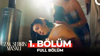 Uzak Şehrin Masalı 1. Bölüm