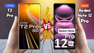 vivo T2 Pro Vs Redmi Note 12 Pro - Full Comparison 🔥 Techvs