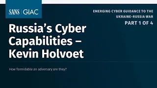 Russia’s Cyber Capabilities – Part 1 of 4 SANS Emerging Cyber Guidance to the Ukraine-Russia War