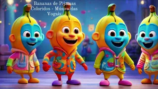 Bananas de Pijamas Coloridos  -  Música das Vogais