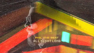 Phil The Beat - All Night Long (Official Visualizer)