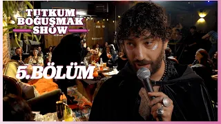 Tutkum Boğuşmak Show 5. Bölüm @AylakKadıköy