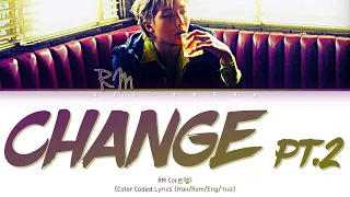 RM (BTS) "Change Pt. 2" (Color Coded Lyrics)