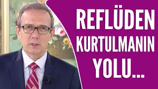 Reflü nasıl tedavi edilir? Gastroenteroloji Uzmanı Prof. Dr. Orhan Tarçın açıklıyor