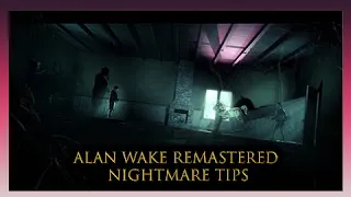 Alan Wake Remastered Nightmare Tips