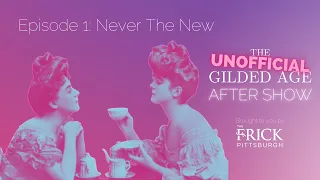 The Unofficial Gilded Age After Show - Episode 1