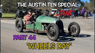 the Austin ten special....rat ,   part 44 'Wheels day'