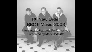 Tx: New Order [BBC Radio 6 Music, 2003]