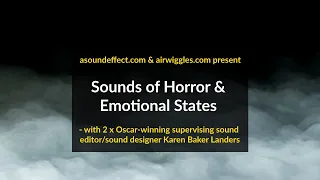 Sounds of Horror & Emotional States - with 2 x Oscar-winning sound supervisor Karen Baker Landers