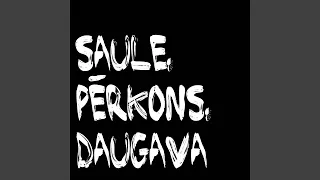 Saule, Pērkons, Daugava (feat. Enija Selecka, Artis Orubs, Aija Dimza, Līva Ūlande & Alvis...