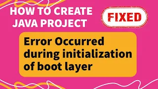 Create Java Project - Eclipse || Error Occurred During Initialization of Boot Layer Java Eclipse