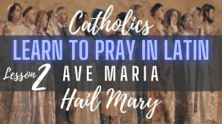 Ave Maria - Learn to Pray the Hail Mary in Latin - Lesson Two