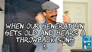 When Our Generation Gets Old and Hears a Throwback Song 3
